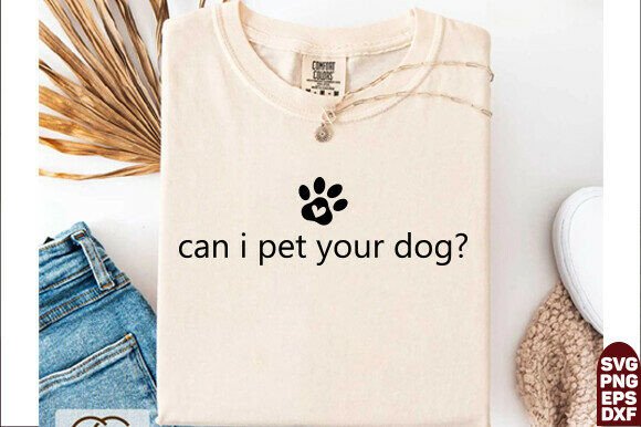 Can I Pet Your Dog Shirt Review